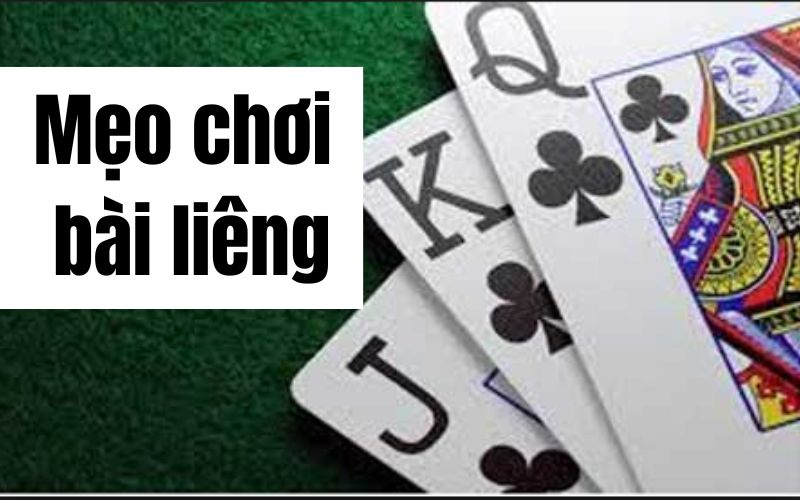 Mẹo chơi bài liêng trăm trận trăm thắng